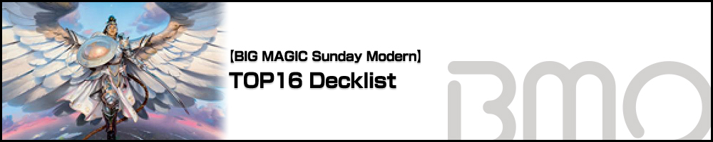 [BIG MAGIC Sunday Modern] TOP16 Decklist